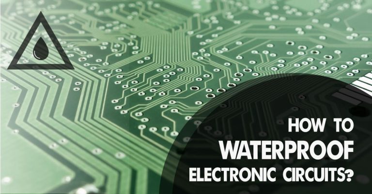 How To Waterproof Electronic Circuits?