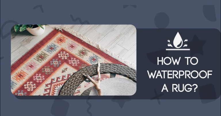 How To Waterproof a Rug?