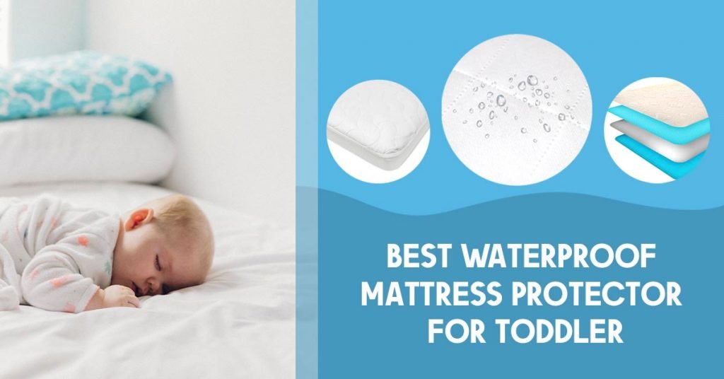 Best Waterproof Mattress Protector for Toddler