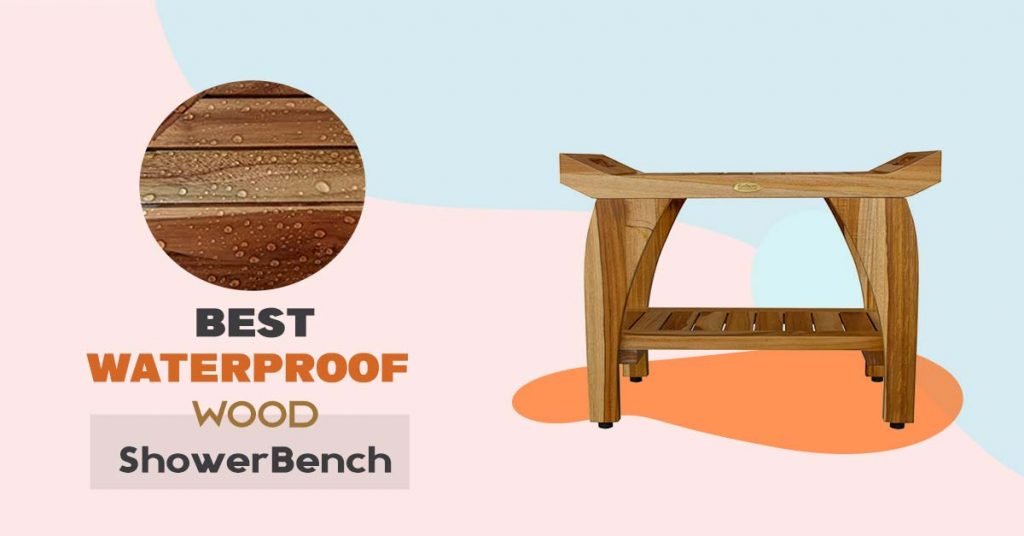 Best waterproof wood shower bench - comparison of top 5 waterproof wood shower benches